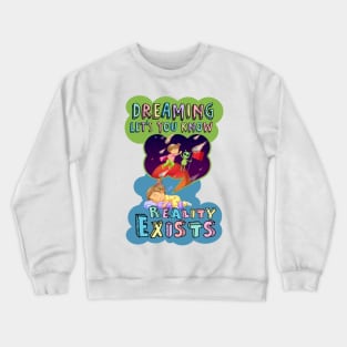 Dreaming vs Reality Crewneck Sweatshirt